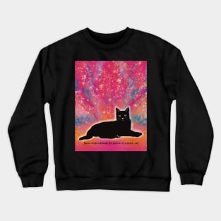 Never underestimate the power of a black cat. Black cat on an abstract background Crewneck Sweatshirt